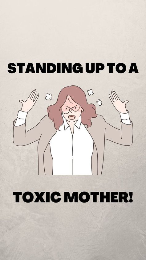 I will reveal healthy and powerful steps to take to standing up to a toxic mother. Toxic Mothers, Toxic Mother, Stand Up, Memes, Movie Posters, Film Posters