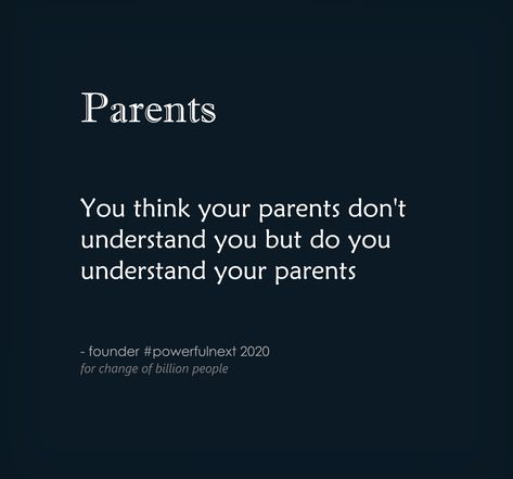 You think your parents don't understand you but do you understand your parents | by founder #powerfulnext  #quotes #quotestoliveby #quoteoftheday #inspirationalquotes #lifequotes #motivationalquotes #goodquote #spiritual #spiritualquotes Parents Don't Understand, Parenting Pictures, Die Quotes, Understanding Quotes, Theatre Quotes, Goal Board, Dyed Hair Inspiration, Parenting Done Right, Parenting Memes