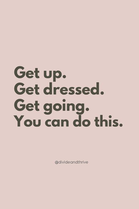 Get Up Get Dressed Quote, Put Yourself Out There Quotes, Some Days Are Harder Than Others, Nice Phrases, Feel Better About Yourself, Feel Better Quotes, Get Well Quotes, Dress Quotes, Everyday Quotes