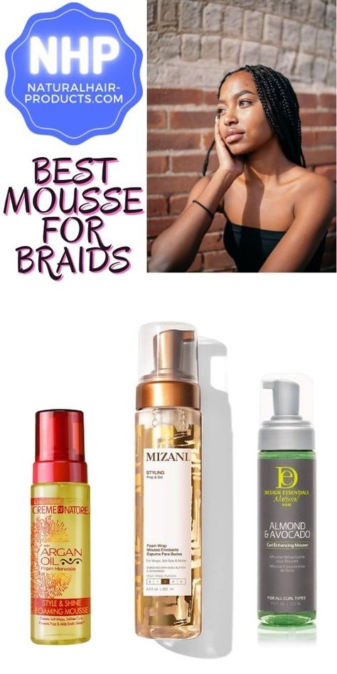 12 Best Mousse For Braids Products Best Braid Mousse, Hair Mousse For Braids, Mousse For Natural Black Hair, Best Mousse For 4c Hair, Mousse For Braids, Best Hair Mousse, Hair Cornrows, Hair Journey Tips, Protective Braids