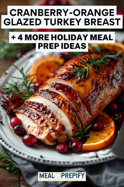 Sliced cranberry-orange glazed turkey breast garnished with rosemary and cranberries for holiday meal prep. Orange Turkey Recipes, Glazed Turkey Breast, Holiday Meal Planner, Holiday Meal Prep, Glazed Turkey, Cranberry Turkey, Meal Schedule, Turkey Glaze, Festive Food