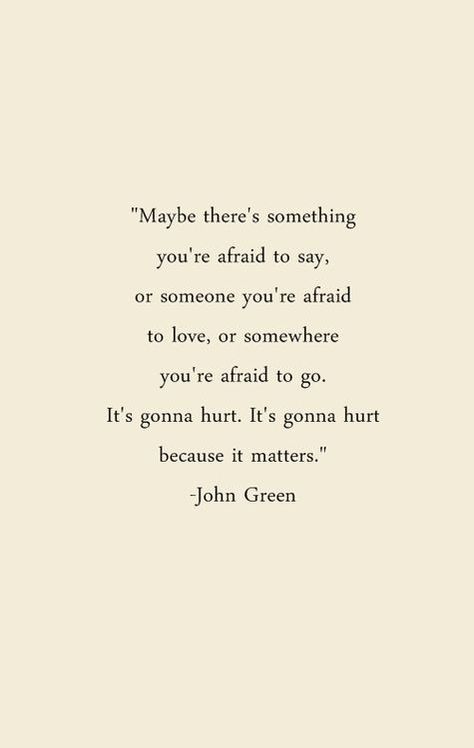 Why I cry when I've opened up to some people. I'm outgoing, but I have my walls up at the same time. John Green Quotes, To Be In Love, Green Quotes, John Green, Wonderful Words, Quotable Quotes, Lyric Quotes, About Love, A Quote