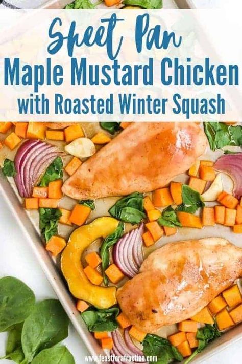 Sheet Pan Maple Mustard Chicken with Roasted Winter Squash is an easy one-pan dinner that's on the table in less an than hours. Mix and match vegetables to your liking. #sheetpanchicken #chickendinner #onepanmeal #roastedsquash www.feastforafraction.com Squash Sheet Pan Dinner, Squash Sheet Pan, Maple Roasted Chicken, Roasted Winter Squash, Fall Chicken Recipes, Maple Mustard Chicken, Winter Squash Recipes, Sheet Pan Meals Chicken, Maple Recipes