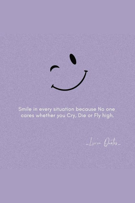 Smile In Every Situation Because No One Cares Whether You Cry, Die Or Fly High #Relationship # relationshipgoals #relationshipquotes # relationshipadvise # relationshiptips Fly High Quotes, High Quotes, Instagram Gift, Fly High, Live Your Life, Relationship Advice, Relationship Quotes, Inspirational Quotes, Quotes