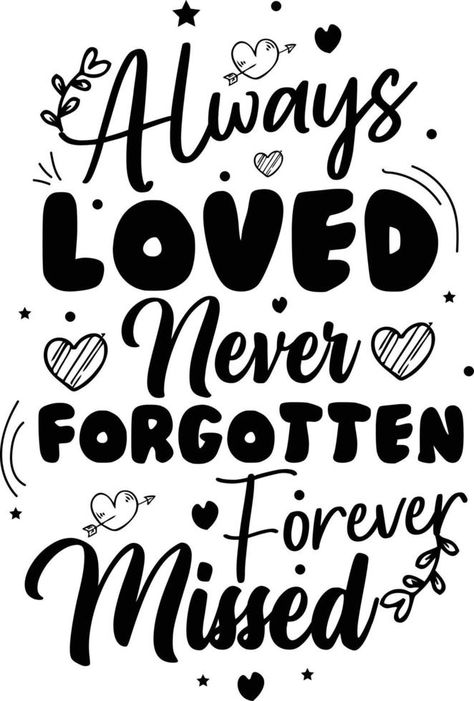 Always loved never forgotten forever missed. 4th of July American independent day t-shirt design. memorial Day t-shirt design Memory Quotes Remembering, Memorial Shirt Ideas, Memorial Shirts, Always Loved Never Forgotten, Memorial Design, Independent Day, Memorial Ideas, Sew Projects, My Guardian Angel