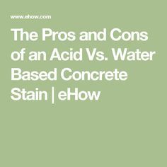 The Pros and Cons of an Acid Vs. Water Based Concrete Stain | eHow Water Based Concrete Stain, Acid Concrete, Concrete Stain, Acid Stained Concrete, Acid Stain, Concrete Stained Floors, Water Based Stain, Safety Gear, Basement Remodel