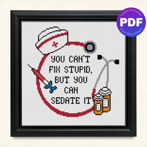 Funny, snarky nurse quote cross stitch pattern - Can't Fix Stupid, PDF instant download Nurse Cross Stitch Pattern, Nurse Cross Stitch, Nurse Quote, Stitch Patch, Nerd Crafts, Easy Cross Stitch Patterns, Halloween Cross Stitch Patterns, Subversive Cross Stitch, Fair Isle Knitting Patterns