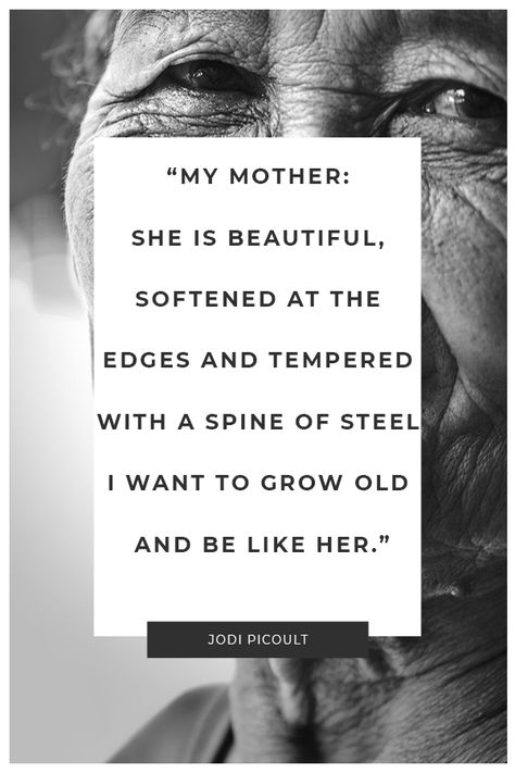 Growing Old Quotes, I Love Being A Mom, Love Being A Mom, Inspirational Quotes For Moms, Jodi Picoult, Grow Old, Being A Mom, Old Quotes, Mom Quotes