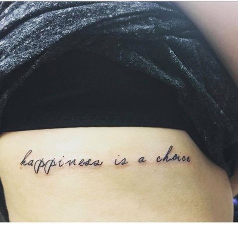 Happiness is a choice Happiness Is A Choice Tattoo, Happiness Tattoo, Happiness Is A Choice, Face Mug, Classy Tattoos, Choose Happy, Tattoos And Piercings, Tattoo Quotes, Tatting