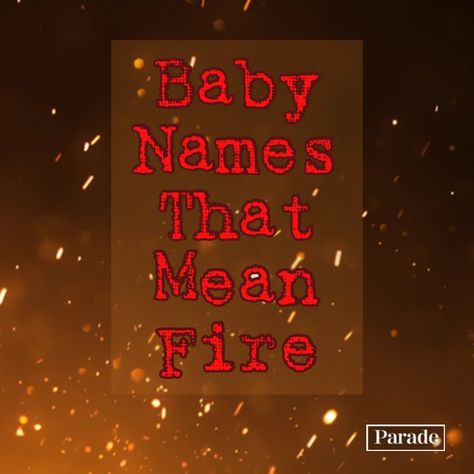 Names Associated With Fire, Fire Based Names, Female Names Meaning Fire, Fire Inspired Names, Fire Themed Names, Female Names That Mean Fire, Fire Names For Boys, Fire Names Girl, Male Names That Mean Fire