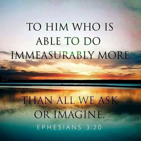 “Now unto him that is able to do exceeding abundantly above all that we ask or think, according to the power that worketh in us, Unto him be glory in the church by Christ Jesus throughout all ages, world without end. Amen.” ‭‭[Ephesians‬ ‭3:20-21‬] Toby Mac, Ephesians 3 20, Immeasurably More, Online Prayer, Speak Life, In Christ Alone, Favorite Bible Verses, Faith Inspiration, Gods Promises