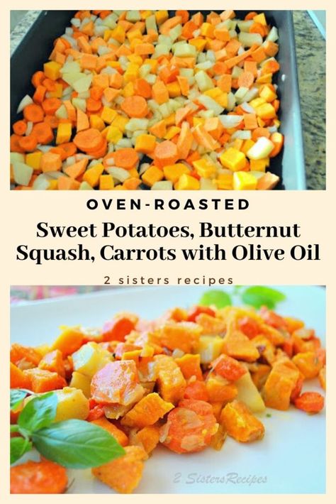 Oven-Roasted Sweet Potatoes, Butternut Squash, Carrots with Olive Oil and Pancetta - 2 Sisters Recipes by Anna and Liz Butternut Squash Sweet Potato Recipes, Butternut Squash Sweet Potato Soup, Squash Sweet Potato Soup, Butternut Squash Sweet Potato, Oven Roasted Butternut Squash, Savory Butternut Squash, Sweet Potato Oven, Butternut Squash Sweet, Butternut Squash Casserole