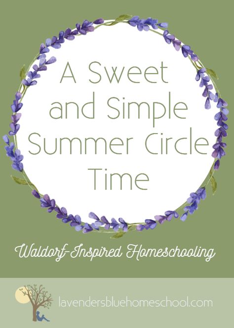 A Sweet and Simple Summer Circle — Lavender’s Blue Homeschool Waldorf Summer, Waldorf Preschool, Circle Time Songs, Kindergarten Songs, Childrens Poetry, Preschool Circle Time, Family Day Care, Blog Image, Homeschool Projects