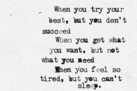 When you try your best but you don't succeed, when you get what you want but not what you need, when you feel so tired, but you can't sleep. Coldplay Fix You, Fix You Coldplay, Umgestaltete Shirts, Coldplay Lyrics, Cold Play, Lyrics To Live By, Frases Tumblr, Try Your Best, Coldplay