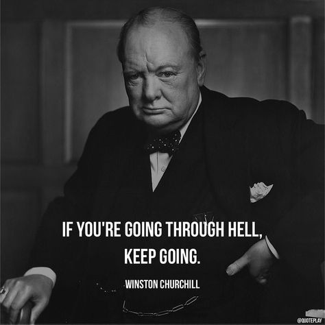 If you're going through hell keep going.  Winston Churchill  #quotes #quoteplay #hell #life #motivation #makeithappen #lifequote #motivationalquote Winston Churchill Quotes, White Quote, Winston Churchill, Quotable Quotes, A Quote, Churchill, Famous Quotes, Keep Going, Great Quotes