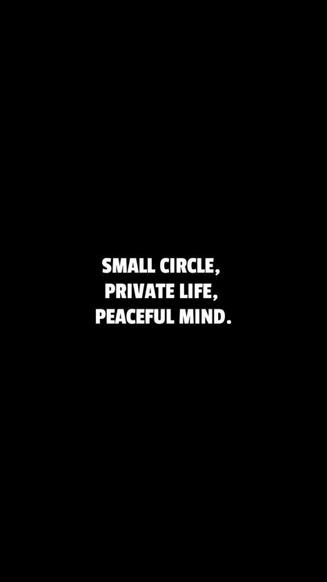 Private Life Wallpaper, Small Circle Private Life Peaceful Mind, Peaceful Mind, Small Circle, Private Life, Wallpaper Quotes, Peace Of Mind, Mindfulness, Wallpapers