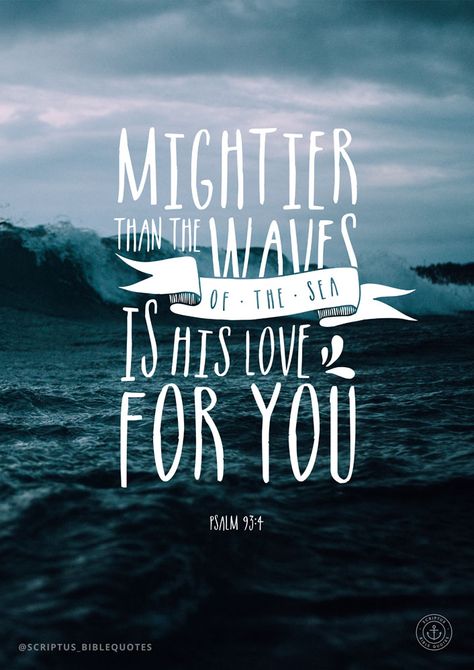 Bible quote // Mightier than the waves of the sea is his love for you // Psalm 93:4 Psalm 93 4, People Change Quotes, Psalm 93, Sea Quotes, Wallpaper Ocean, Psalm 9, Christian Quotes Wallpaper, Ocean Quotes, Bible Quote