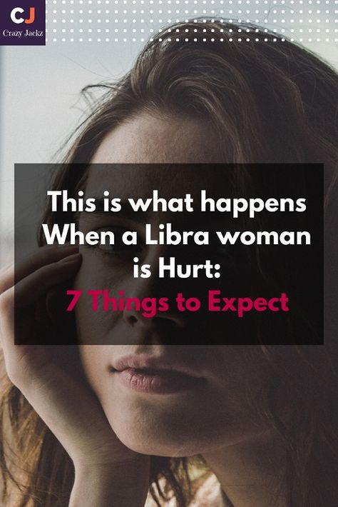 This is what happens When a Libra woman is Hurt: 7 Things to Expect