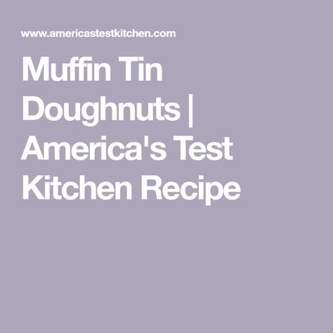 Muffin Tin Doughnuts | America's Test Kitchen Recipe Jelly Gummies, Cooks Country Recipes, Donut Toppings, Caramel Chocolate Bar, Brownie Muffins, Cookie Toppings, Caramel Tart, America's Test Kitchen Recipes, Kitchen Recipe