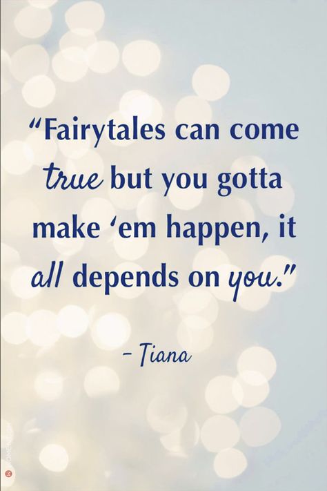 Inspirational Quotes Positive Disney, Fairytale Quotes Love, A Dream Is A Wish Your Heart Makes, Quince Quotes, Catalyst Quotes, Disney Affirmations, Tiana Quote, Positive Disney Quotes, Motivational Disney Quotes