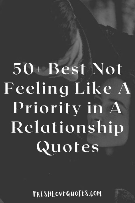 When Your Not A Priority, Feeling Appreciated Quotes Relationships, Quotes About Being A Priority, When You’re Not His Priority, Not Feeling Like A Priority Quotes, When You Don’t Feel Like A Priority, Being A Priority Quotes Relationships, Feel Appreciated Quotes Relationships, Make Me A Priority Quotes Relationships