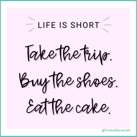 Life is short. Take the Trip. Buy the shoes. Eat the cake. Eat The Cake Quotes, Life Is Short Take The Trip, Monogram Box, Cake Quotes, Life Is Too Short Quotes, Living Your Best Life, Fav Quotes, Chalk Drawings, The Trip