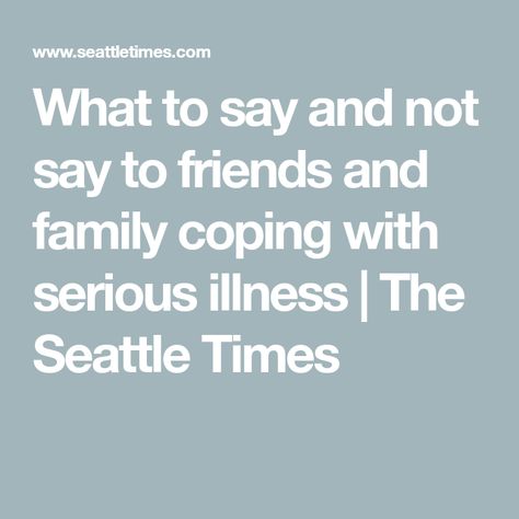 What To Say When Someone Is Sick, How To Comfort Someone, Sick Quotes, Losing Your Best Friend, Careers For Women, Words Of Support, When Someone Dies, Messages For Friends, Serious Illness