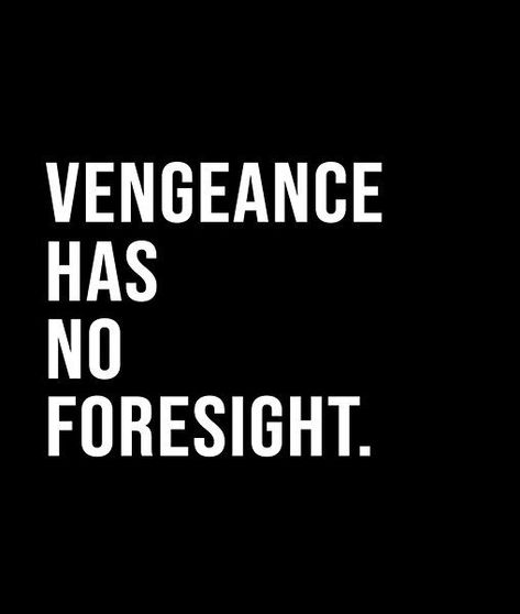 Vengeance has no foresight. - A short quote or saying in bold black and white style Vengeance Quotes, Short Quote, Black And White Style, Bold Black, Short Quotes, Quote Posters, White Style, Black And White, Quotes