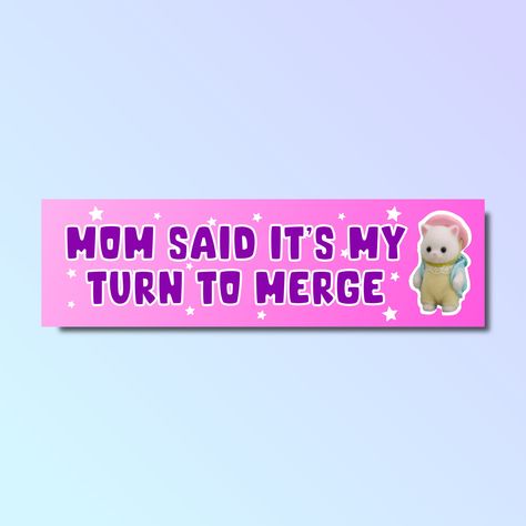 ABOUT Mom said it's my turn to merge bumper sticker. Get noticed with our durable bumper stickers! Crafted from thick vinyl and laminated for maximum protection against water, sunlight, and scratches, our outdoor and indoor stickers are sure to make drivers behind you smile. KEY FEATURES - Vibrant colors with matte finish - UV protective laminate - Rated to last over 5 years in all weather conditions - Perfect for cars - Eco-friendly SIZE - 11" x 3" / 28 cm x 7.5 cm CARE INSTRUCTIONS - Utilize a Silly Bumper Stickers, Cute Bumper Stickers, Bumper Stickers Funny, Funny Car Bumper Stickers, Bad Drivers, Car Deco, Funny Bumper Stickers, My Turn, Cute Car Accessories