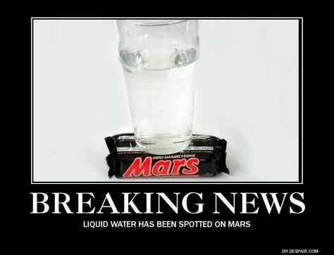 Liquid water has been spotted on Mars. Clean Funny Pictures, Water On Mars, Best April Fools, April Fools Pranks, Mars Bar, Water Pictures, Internet Memes, Clean Humor, April Fools Day