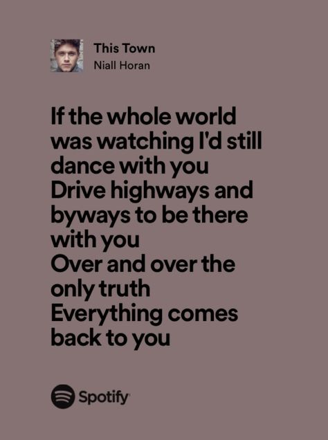 this town-niall horan Too Much To Ask Niall Horan Lyrics, Niall Horan Nice To Meet Ya, Niall Horan This Town Lyrics, This Town Lyrics, If The Whole World Was Watching Id Still, Niall Horan Lyrics Spotify, This Town Niall Horan Lyrics Wallpaper, This Town Niall Horan, Niall Horan Quotes Lyrics