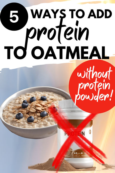 A bowl of oatmeal next to a container of protein powder with an X over it, with a text overlay that says 5 ways to add protein to oatmeal without protein powder. Creamy Protein Oatmeal, Instant Protein Oatmeal, Protein Breakfast No Powder, Eat More Protein How To, Protein Oatmeal Without Protein Powder, No Protein Powder Recipes, Adding Protein To Oatmeal, How To Add Protein To Oatmeal, Protein Breakfast Without Protein Powder