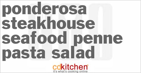 Ponderosa Steakhouse Seafood Penne Pasta Salad from CDKitchen.com Ponderosa Restaurant Recipes, Pasta Sour Cream, Ponderosa Steakhouse, Penne Pasta Salad, Penne Pasta Salads, Seafood Salad Pasta, Ranch Salad, Ranch Salad Dressing, Pasta Salad Recipe