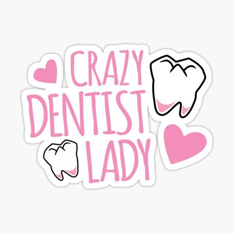 Stickers For Dentist, Dentistry Stickers, Crazy Dentist, Dentistry Quotes, Dentist Stickers, Crazy Stickers, Dental Stickers, Dental Wallpaper, Dental Assistant Study