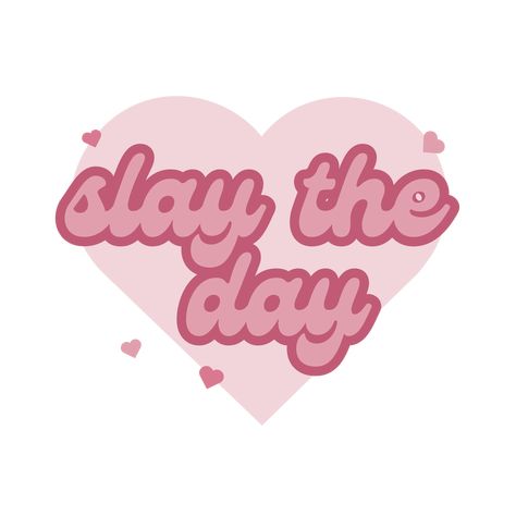 text that says 'slay the day' with pink hearts Slay Wallpapers Laptop, Slay The Day, Slay Poster, Retro Pink Tops With Slogan, Slay Memes Pictures Mood, Slay Quotes, Yasss Slay Meme, Eid Pics, Freshers Week