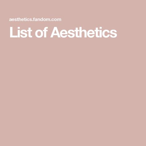 List of Aesthetics Types Of Aesthetics List, Aesthetic Types List, Fluxus Movement, Aesthetics List, List Of Aesthetics, Types Of Aesthetics, Health Goth, Aesthetic Types, Discord Server