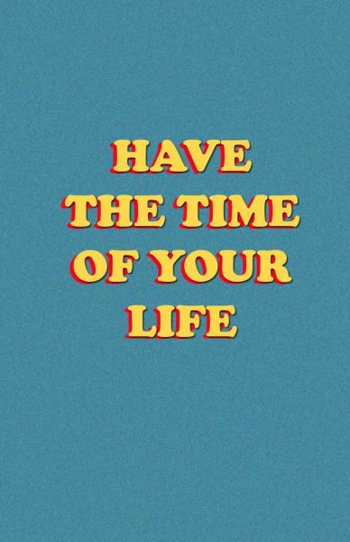 have the time of your life! 80s Aesthetic Quotes, Good Vibes Quotes Positivity, 80s Quotes, Lifestyle Quotes Inspiration, English Motivational Quotes, Citation Force, Smart Quotes, Historical Quotes, Lifestyle Quotes