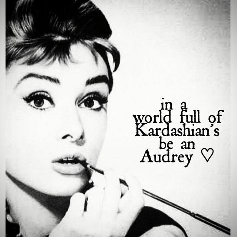 In a world full of Kardashian's be an Audrey♡ In A World Full Of Kardashians Be A, In The World Full Of Quotes, Aubrey Hepburn, Audrey Hepburn Quotes, Audrey Hepburn Style, Posh Mark, Hepburn Style, Daily Inspiration Quotes, The Lady