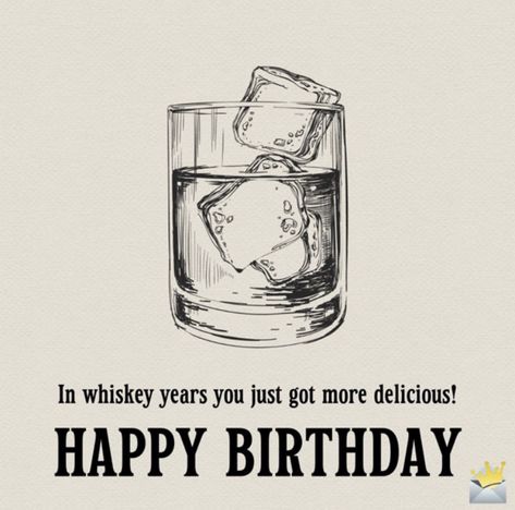 In Whiskey Years, In Whiskey Years Birthday Card, Happy Birthday 40 Funny Men, Happy Birthday Greetings For Men, Happy Birthday For Men, Happy Birthday Whiskey, Birthday Card For Man, Happy Birthday 40, Happy Birthday Wishes For Him