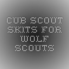 Cub Scout Skits for Wolf Scouts Wolf Scout Ideas, Campfire Skits, Cub Scout Skits, Scout Camping Activities, Cub Scout Games, Skits For Kids, Wolf Cubs, Cub Scouts Wolf, Cub Scouts Bear