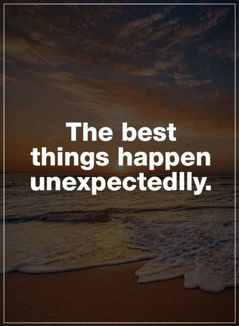 Positive Quotes the best things happen unexpectedly Unexpected Quotes, Life Sayings, Prosperity Affirmations, Attracting Wealth, Journey Quotes, Wealth Affirmations, Best Inspirational Quotes, Things Happen, Real Life Quotes