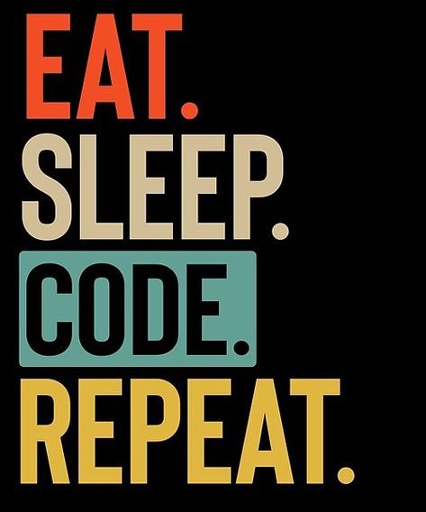 are you a code lover? or do you know someone who loves code? well, this simple eat sleep repeat retro vintage colorful design is perfect for you or as a gift to your friend or family! Eat Sleep Code, Soccer Jokes, Eat Sleep Rave Repeat, Sleep Lover, Food For Sleep, Sleep Drink, Eat Sleep Repeat, Cool Typography, Science Lover