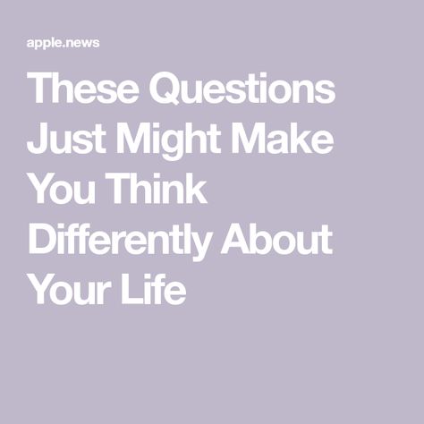 These Questions Just Might Make You Think Differently About Your Life Questions That Make You Think, Buzzfeed, Personal Growth, You Think, Thinking Of You, Make It Yourself, Health, Quotes