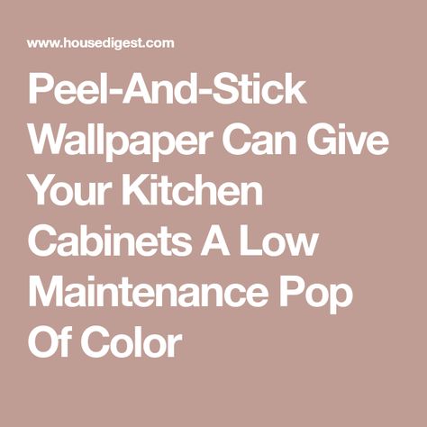 Peel-And-Stick Wallpaper Can Give Your Kitchen Cabinets A Low Maintenance Pop Of Color Wallpaper For Kitchen Cabinets, Wallpaper Cabinets, Diy Kitchen Cabinets Makeover, Update Kitchen Cabinets, Update Cabinets, Kitchen Diy Makeover, Kitchen Cabinets Makeover, Peel And Stick Vinyl, Kitchen Cabinet Colors