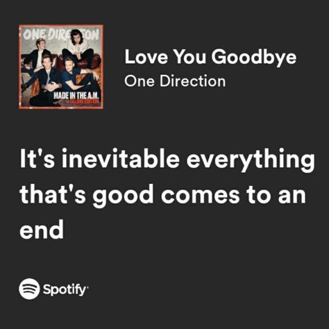 Love You Goodbye One Direction, Love Music Spotify, One Direction Spotify Lyrics, Goodbye Lyrics, 1d Lyrics, 1d Quotes, One Direction Art, Direction Art, One Direction Music