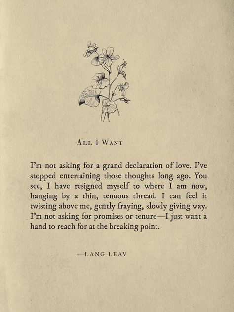 All I Want ~ Lang Leav Lang Leav Quotes, Lang Leav Poems, Lang Leav, Poem Quotes, Poetry Quotes, Pretty Words, Pretty Quotes, The Words, Beautiful Words