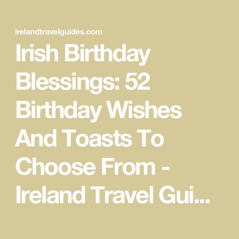 Irish Birthday Blessings: 52 Birthday Wishes And Toasts To Choose From - Ireland Travel Guides Irish Birthday Wishes Funny, Irish Birthday Wishes, Irish Birthday Blessing, Birthday Toast, Irish Birthday, 52 Birthday, Irish Language, Irish Gaelic, Ireland Travel Guide