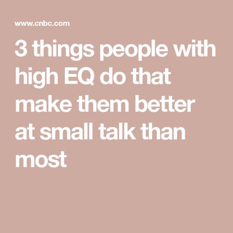 3 things people with high EQ do that make them better at small talk than most High Emotional Intelligence, Interpersonal Communication, Organizational Behavior, Tone Of Voice, Small Talk, Warren Buffett, Stanford University, Senior Living, Social Interaction