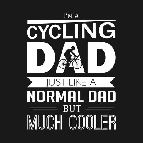 Check out this awesome 'I%27m+a+cycling+dad' design on @TeePublic! Cycling Humor, Bike Quotes, Cycling Quotes, Cycling Motivation, Comfort Bike, Road Bike Women, Mountain Bike Shoes, Bicycle Maintenance, Cool Bike Accessories