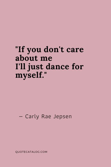 I Don’t Need Validation, Enough Quotes, Dancer Quotes, Self Love Quote, Carly Rae Jepsen, Energy Quotes, Quotes About Everything, You Dont Care, Feelings Words